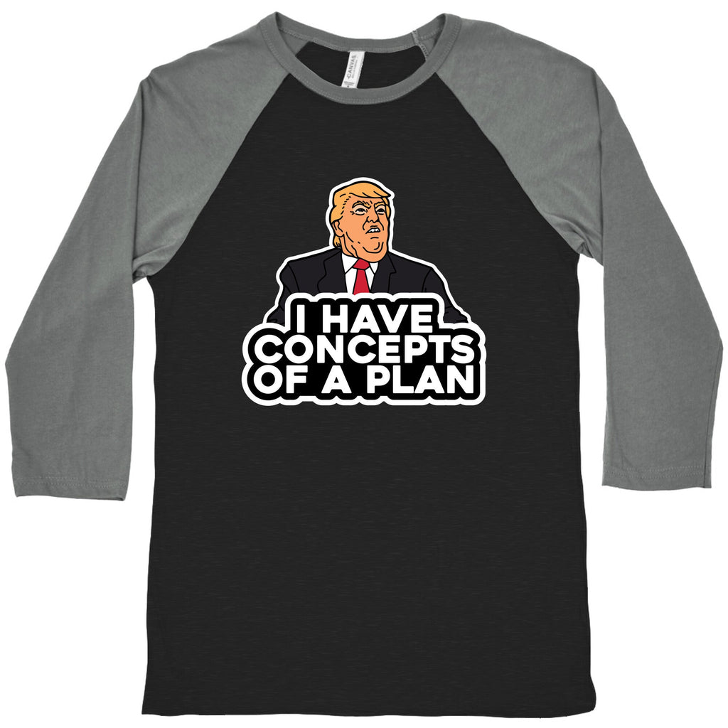 I Have Concepts of a Plan Baseball Tee Unisex
