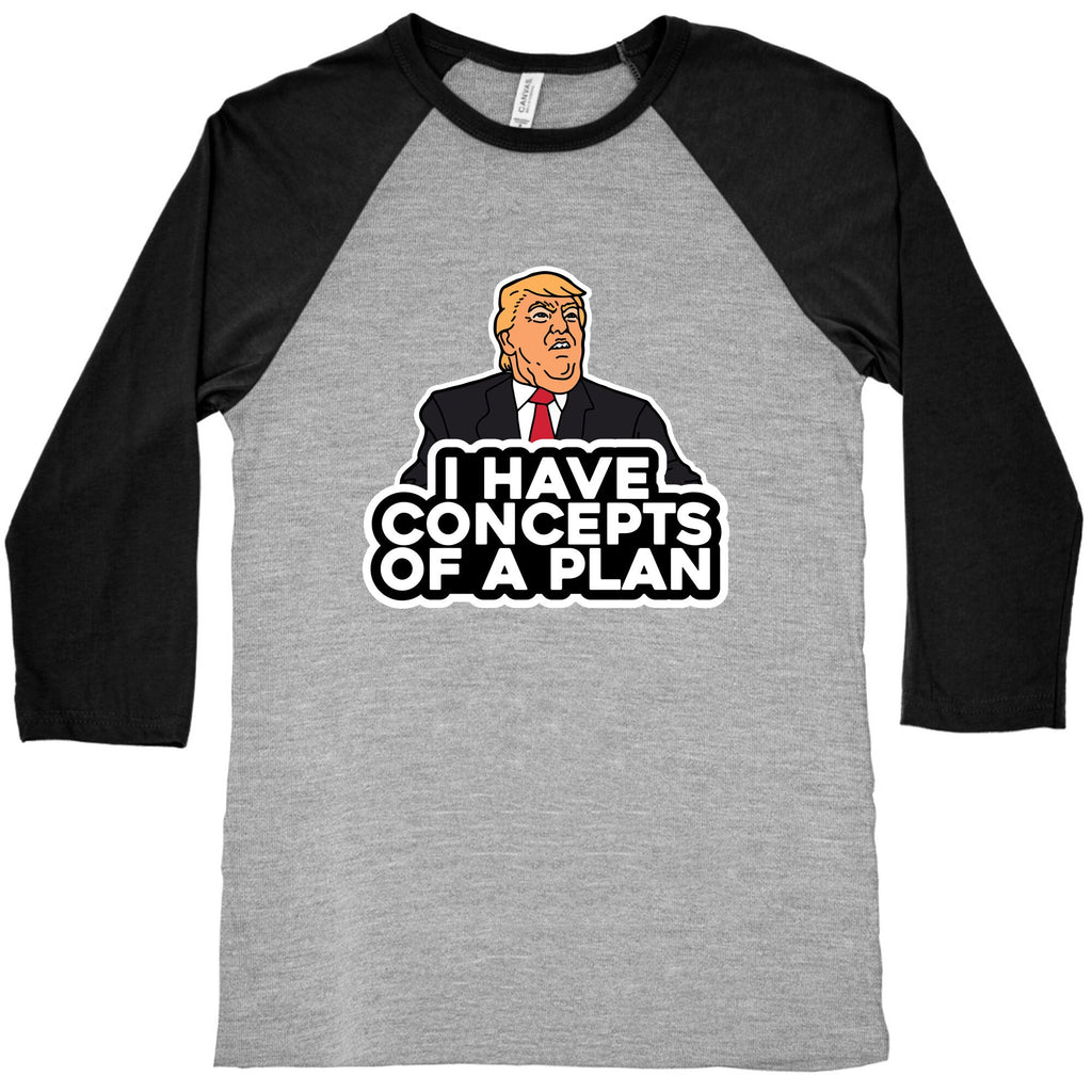 I Have Concepts of a Plan Baseball Tee Unisex