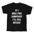 If I Miss This Jumpshot Kids Tee Unisex