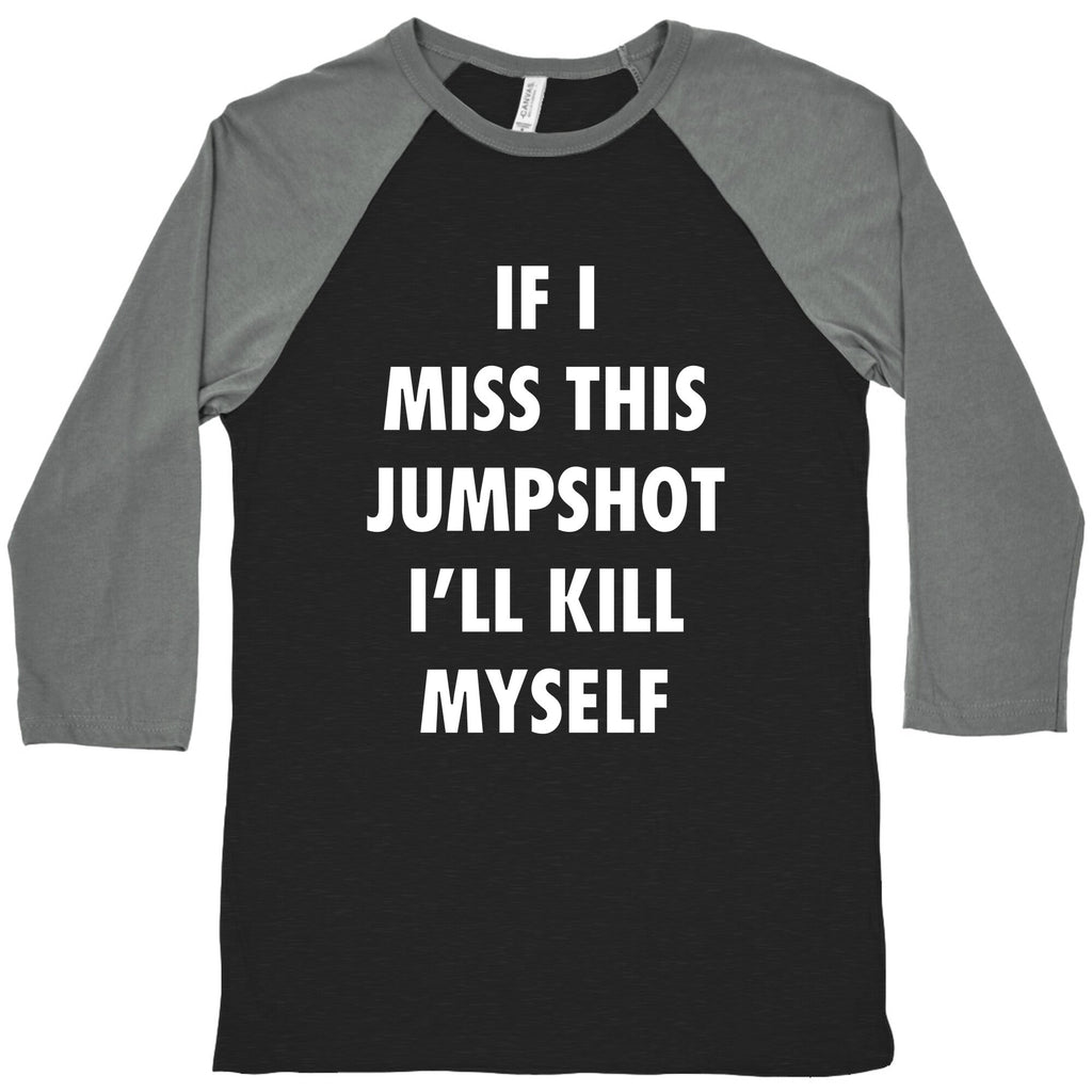 If I Miss This Jumpshot Baseball Tee Unisex