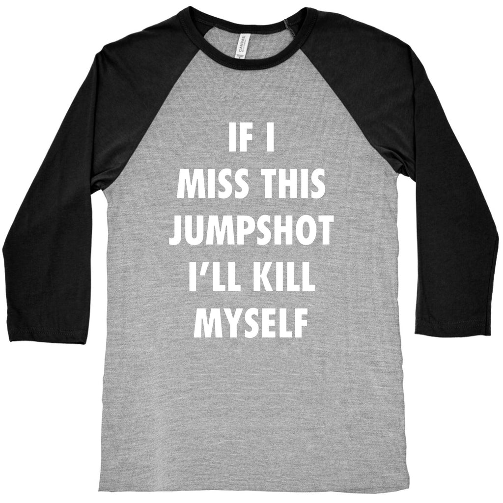 If I Miss This Jumpshot Baseball Tee Unisex
