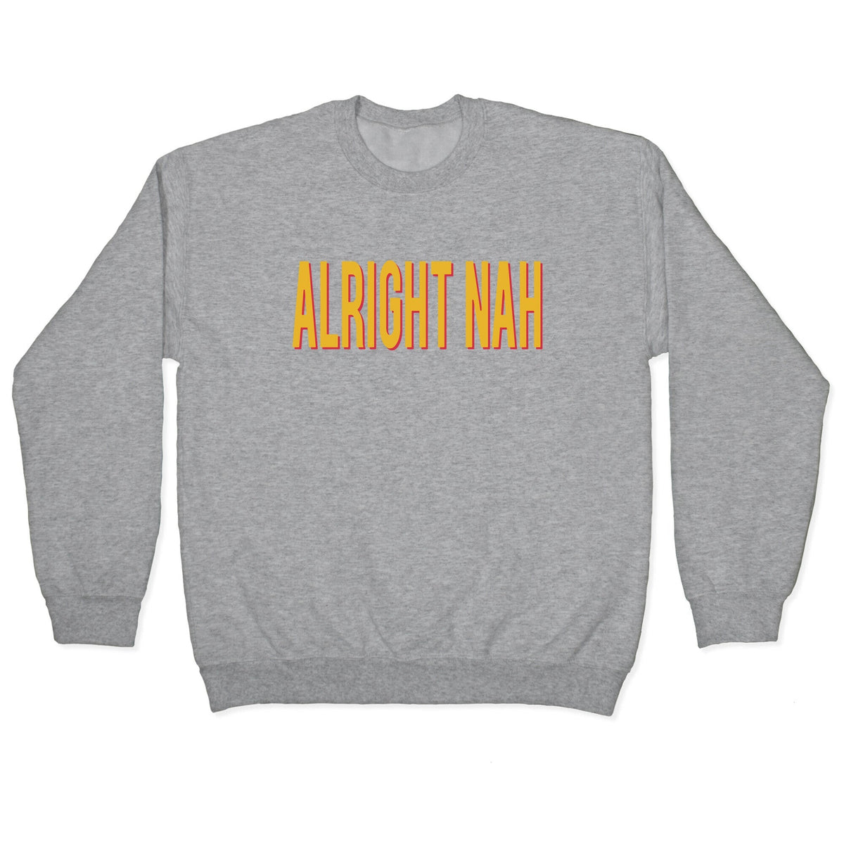 Alright Nah Crewneck Unisex