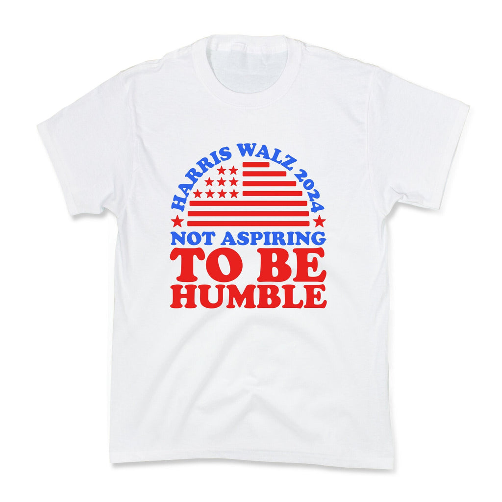Not Aspiring To Be Humble Harris Walz Kids Tee Unisex