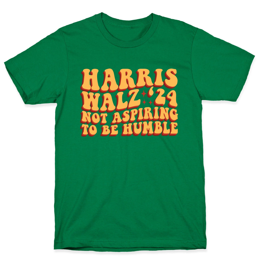 Kamala Not Aspiring To Be Humble Unisex