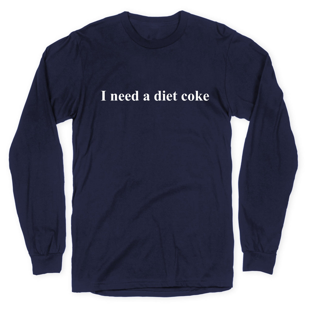 I Need A Diet Coke Longsleeve Tee Unisex