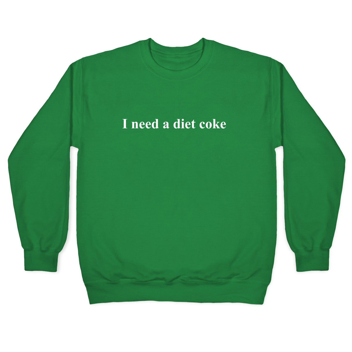 I Need A Diet Coke Crewneck Unisex