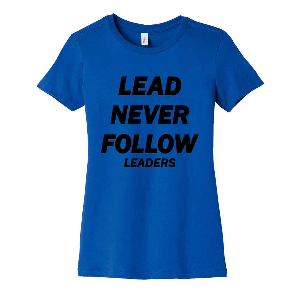 Lead Never Follow Womens Cotton Tee Unisex