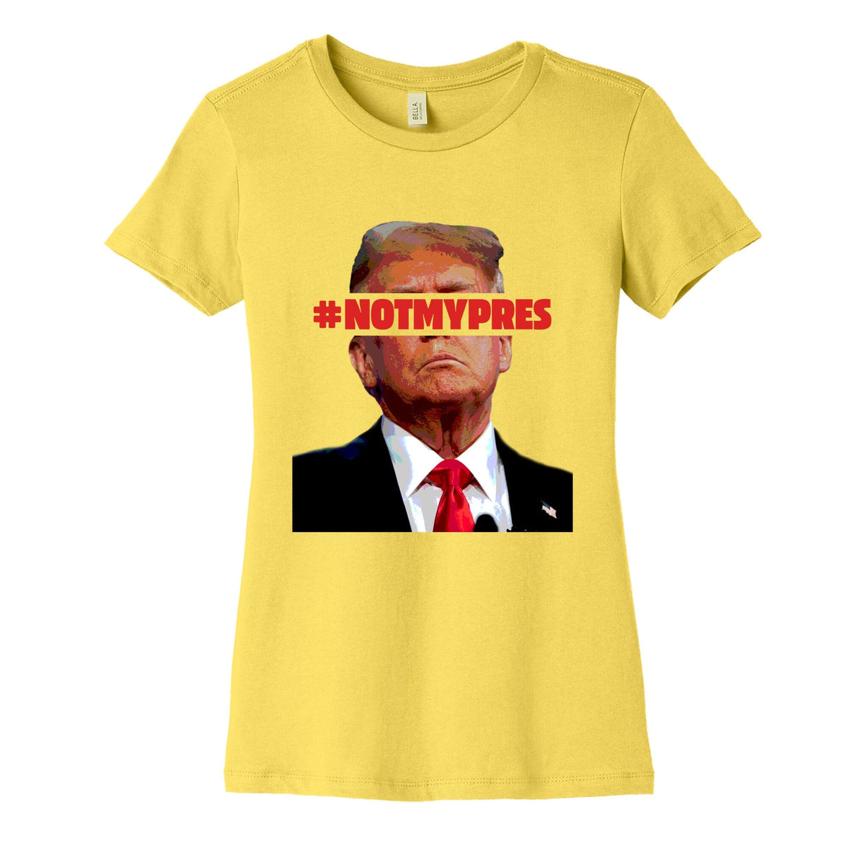 Not My President Womens Cotton Tee Unisex