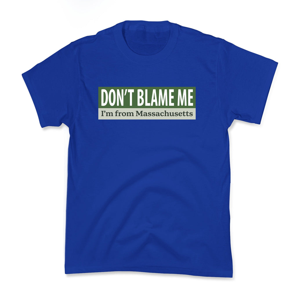 dont blame me im from massachusetts Kids Tee Unisex