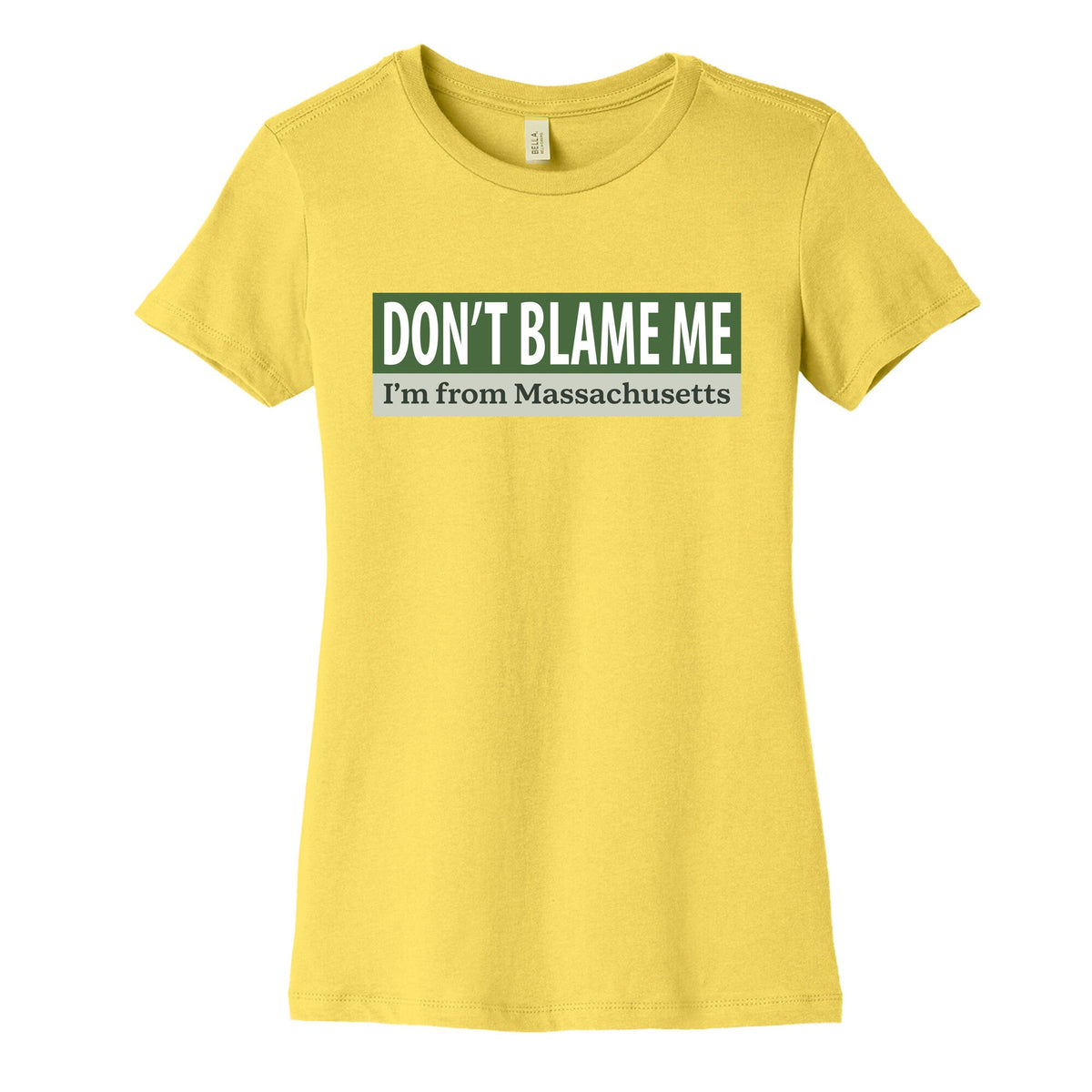 dont blame me im from massachusetts Womens Cotton Tee Unisex