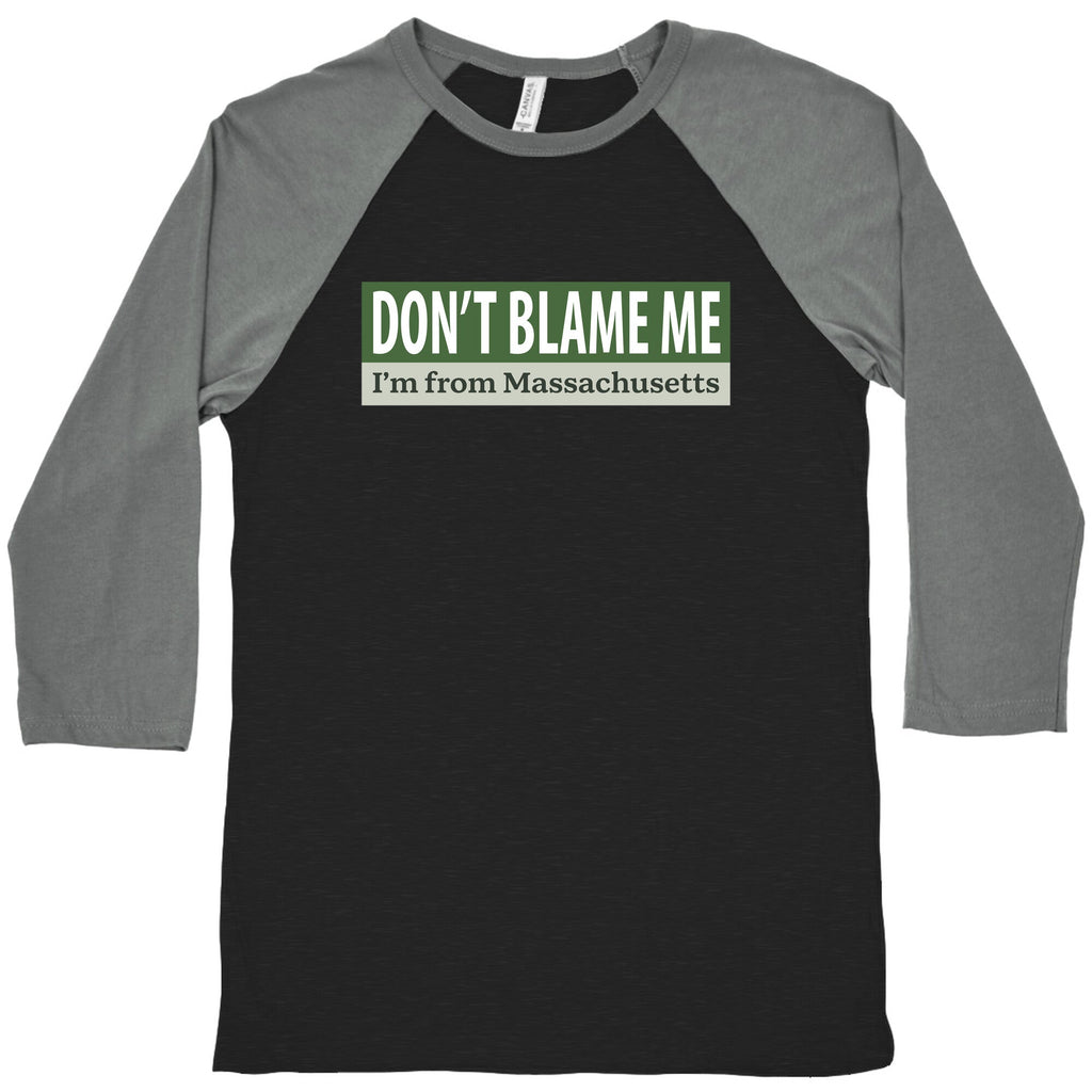 dont blame me im from massachusetts Baseball Tee Unisex