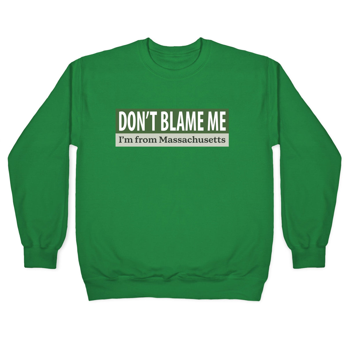 dont blame me im from massachusetts Crewneck Unisex