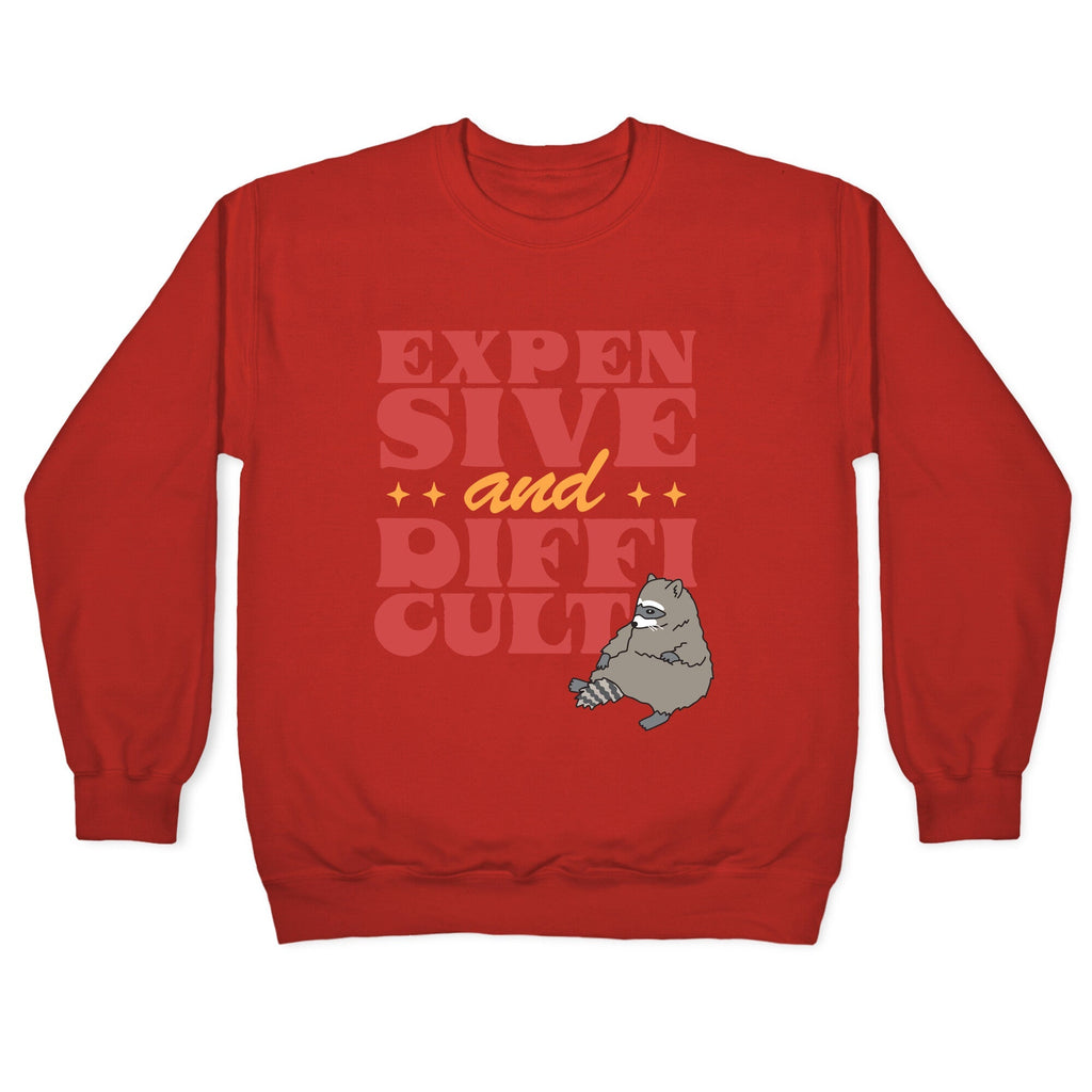 Raccoon Expensive and Difficult Crewneck Unisex