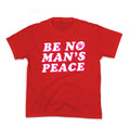 Be No Mans Peace Kids Tee Unisex
