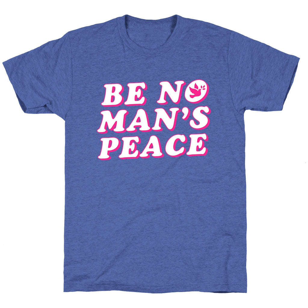 Be No Mans Peace Unisex Triblend Tee Unisex