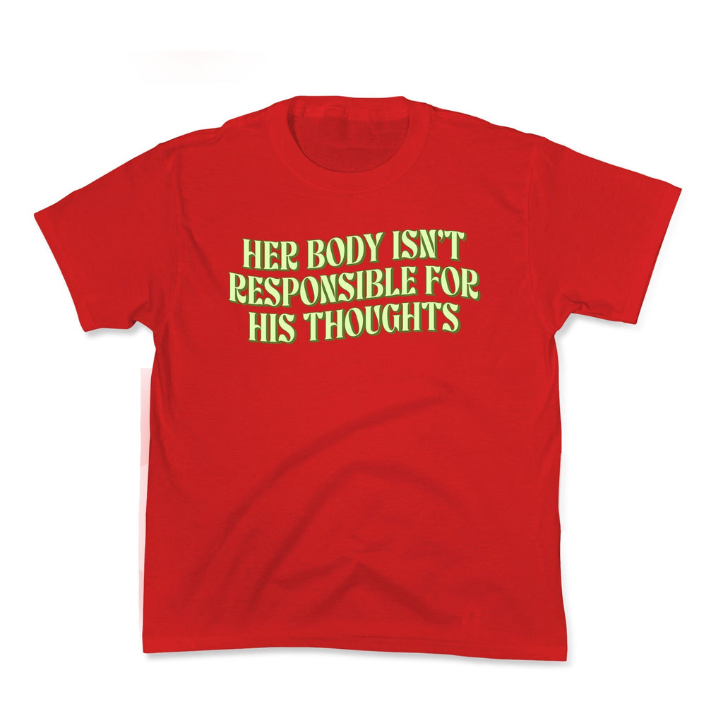 Her Body Isnt Responsible for His Thoughts Kids Tee Unisex