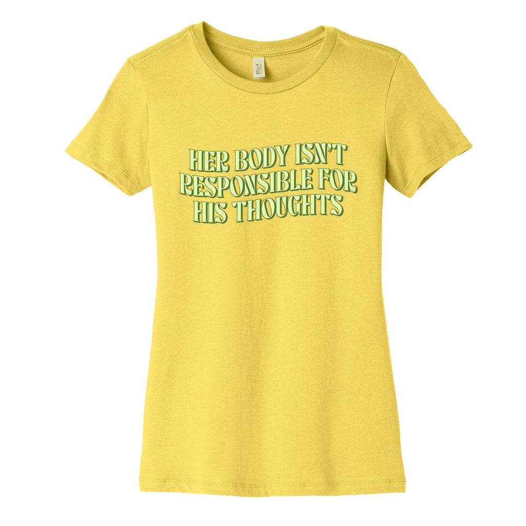 Her Body Isnt Responsible for His Thoughts Womens Cotton Tee Unisex