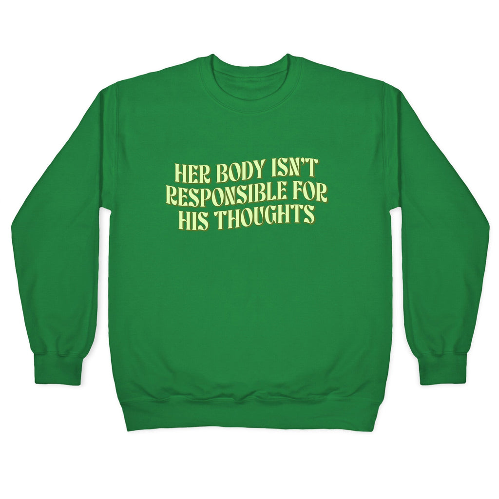 Her Body Isnt Responsible for His Thoughts Crewneck Unisex