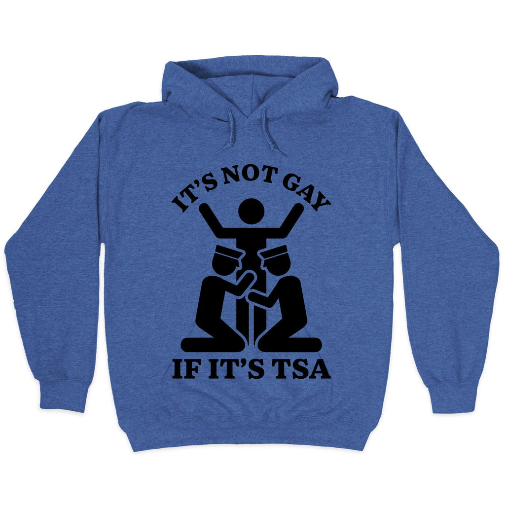 Its Not Gay If Its TSA Unisex