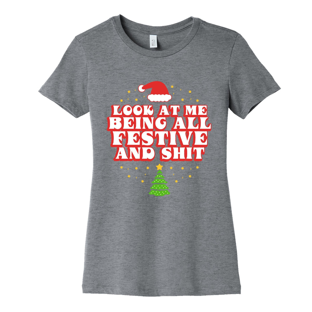 Look At Me Being All Festive Womens Cotton Tee Unisex
