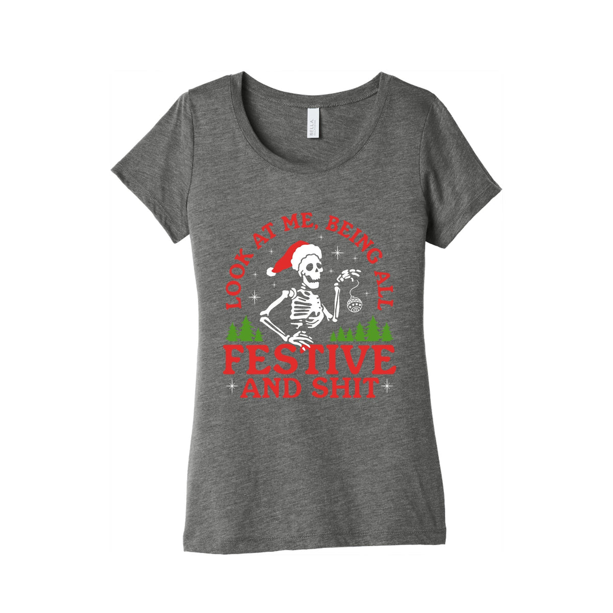 Look At Me Being All Festive Skeleton Womens Triblend Tee Unisex