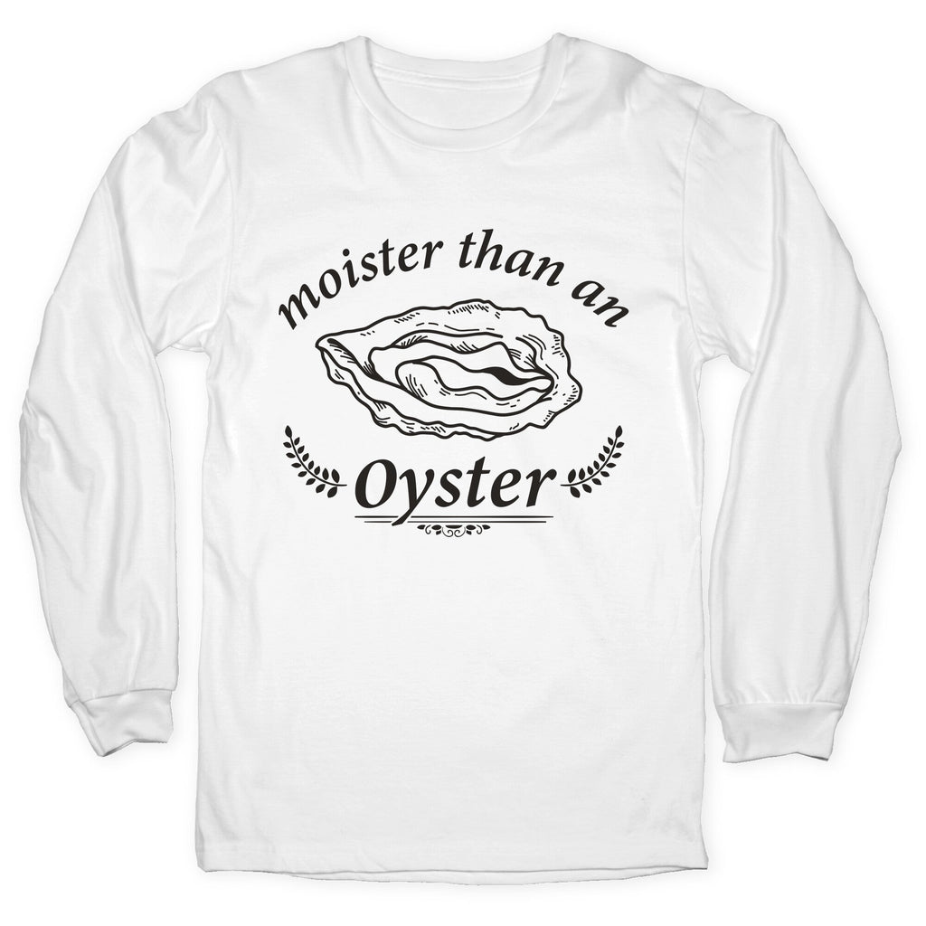Moister Than An Oyster Longsleeve Tee Unisex