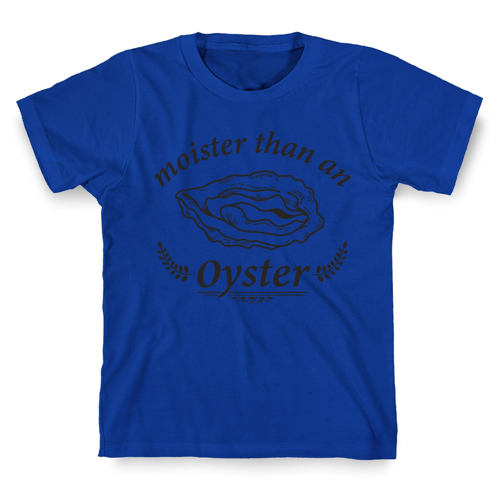 Moister Than An Oyster Unisex