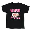 Moister Than An Oyster Pink Kids Tee Unisex