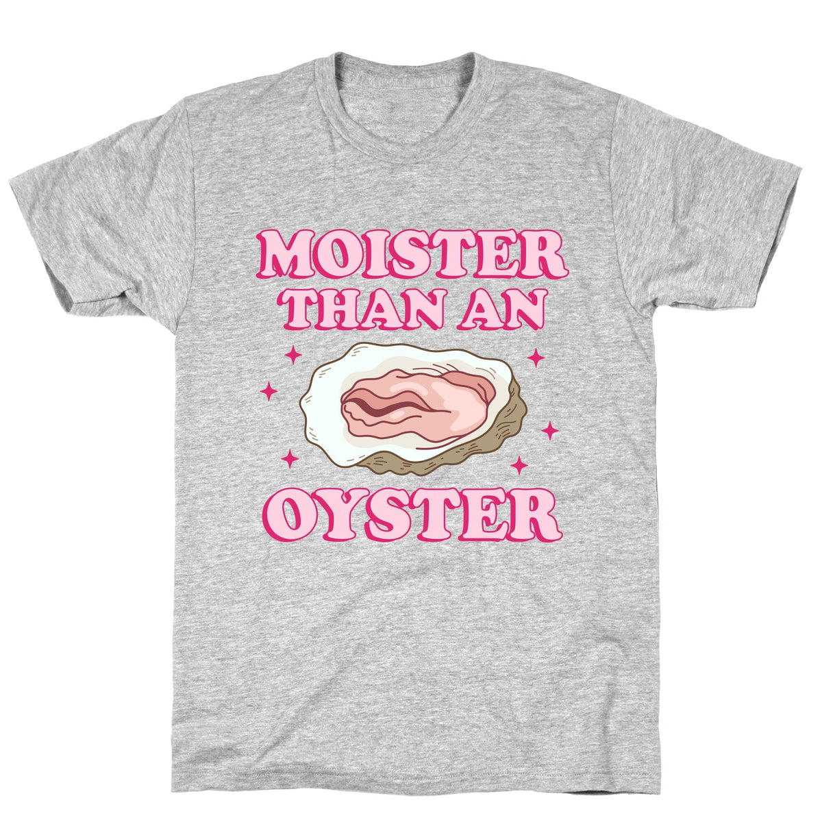 Moister Than An Oyster Pink Unisex