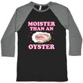 Moister Than An Oyster Pink Baseball Tee Unisex