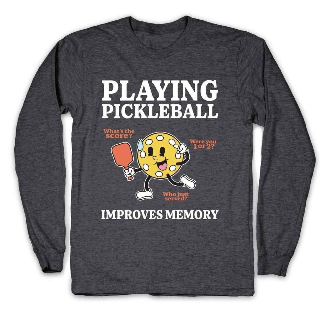Playing Pickleball Improves Memory Longsleeve Tee Unisex