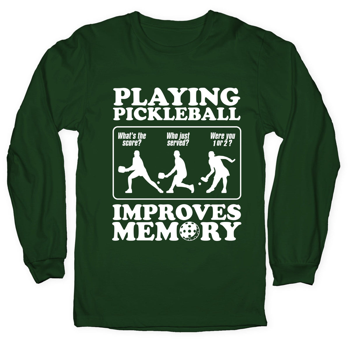 Playing Pickleball Improves Memory Funny Longsleeve Tee Unisex
