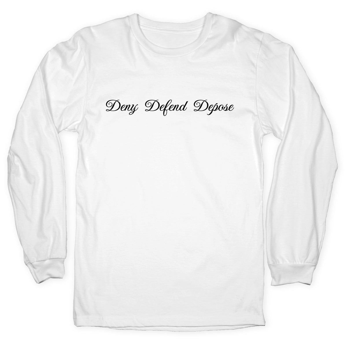 Deny Defend Depose 2 Longsleeve Tee Unisex