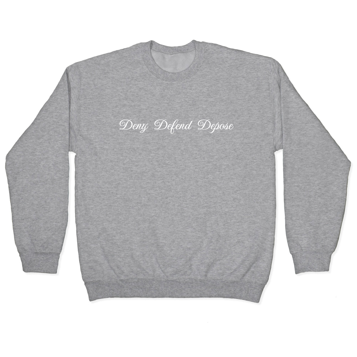 Deny Defend Depose 2 Crewneck Unisex