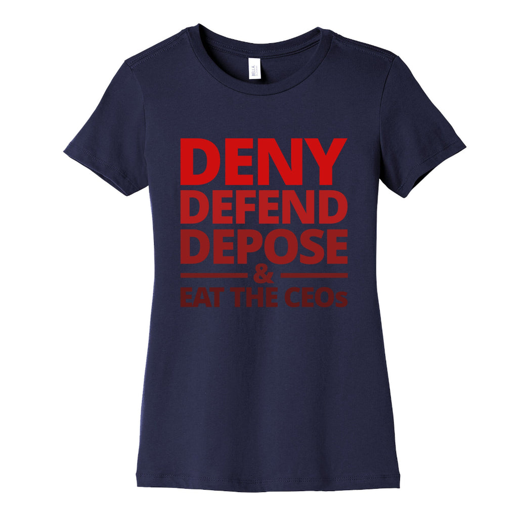 Deny Defend Depose Eat the CEOs Womens Cotton Tee Unisex