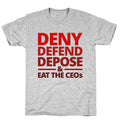 Deny Defend Depose Eat the CEOs Unisex
