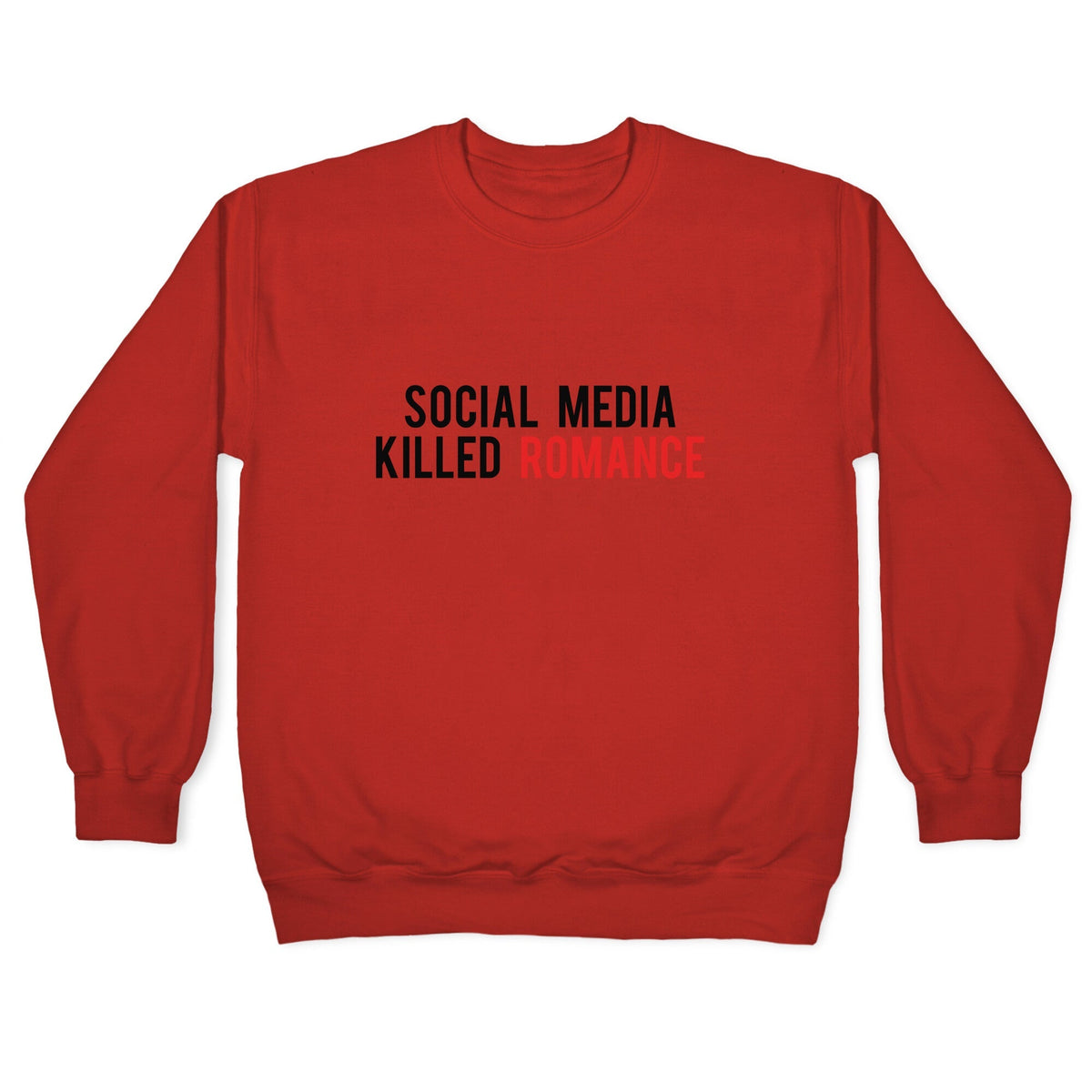 Social Media Killed Romance Crewneck Unisex