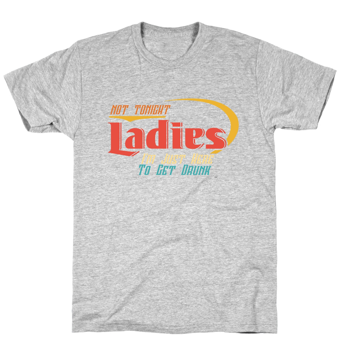 Not Tonight Ladies Unisex