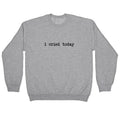 I Cried Today Crewneck Unisex