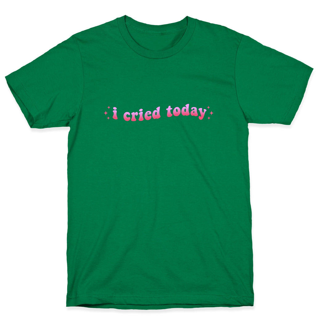 I Cried Today Pink Unisex
