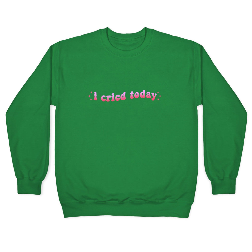 I Cried Today Pink Crewneck Unisex