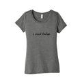 I Cried Today Cursive Womens Triblend Tee Unisex