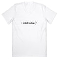 I Cried Today Baby V-Neck Unisex