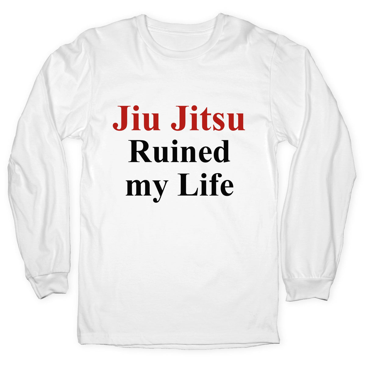 Brady Ju Jujitsu Ruined My Life Longsleeve Tee Unisex