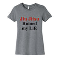 Brady Ju Jujitsu Ruined My Life Womens Cotton Tee Unisex
