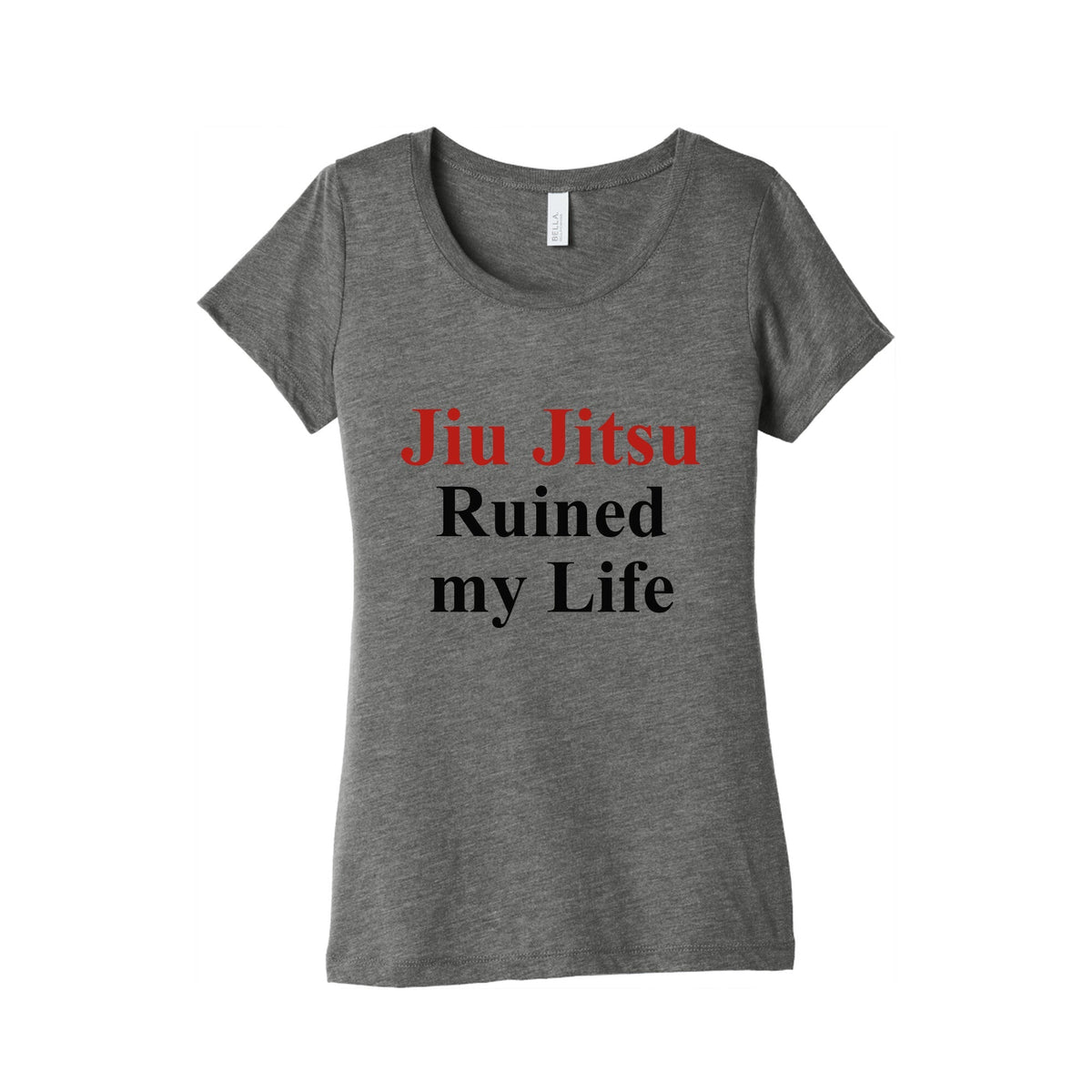 Brady Ju Jujitsu Ruined My Life Womens Triblend Tee Unisex