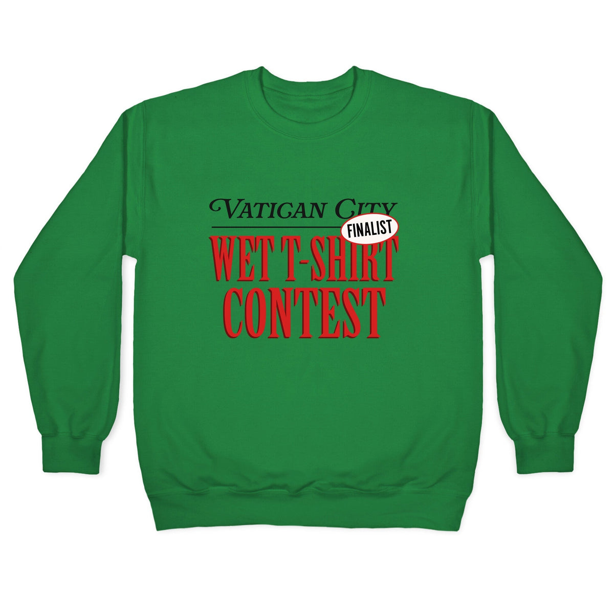 Vatican Wet T Shirt Contest Finalist Crewneck Unisex