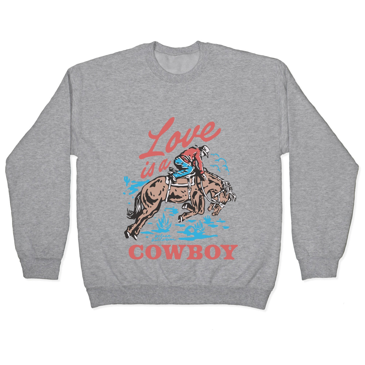Kelsea Ballerini Love Is A Cowboy Crewneck Unisex