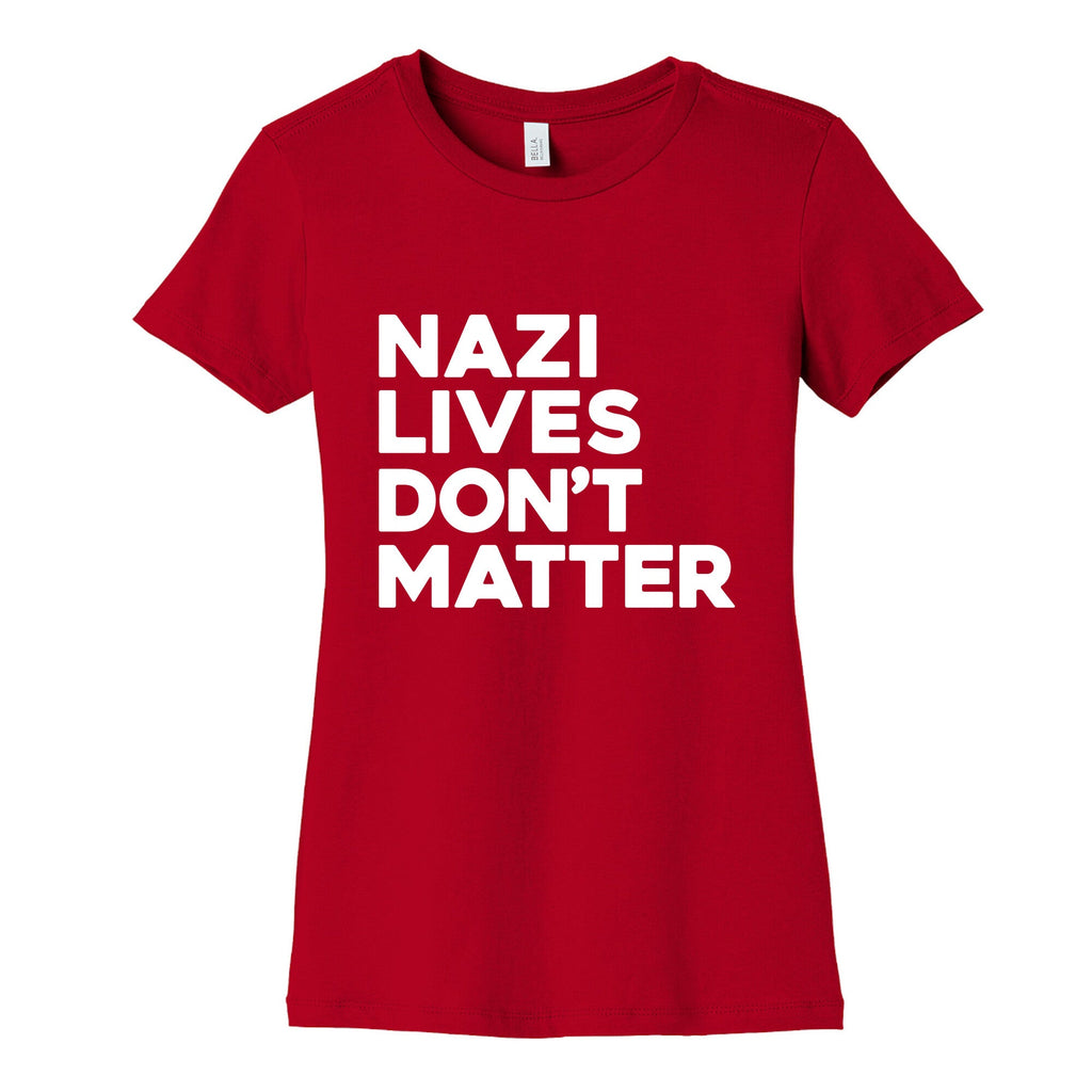 Nazi Lives Dont Matter Womens Cotton Tee Unisex