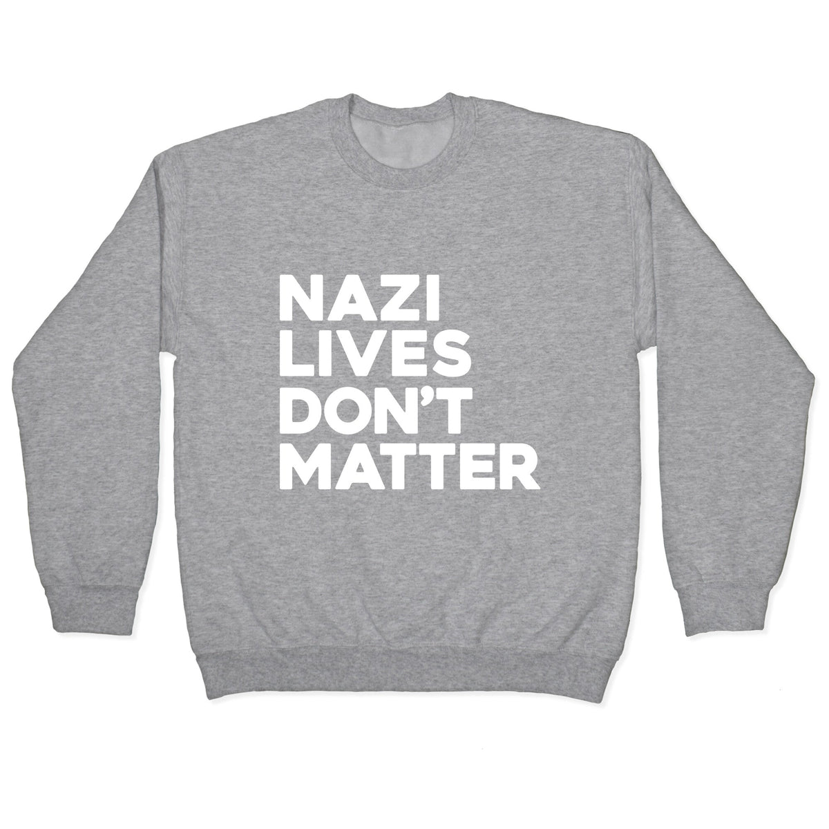 Nazi Lives Dont Matter Crewneck Unisex